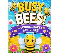 Busy Bees! Coloring, Mazes & Activities: An Activity Book with Coloring Pages, Mazes & Fun for Kids Ages 3-5
