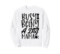 Busy Being A Dog Mama WagLife Edition para Amantes de los Perros Sudadera