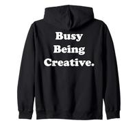 Busy Being Creative Inspirational Quote Funny Saying Sudadera con Capucha