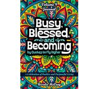 Busy, Blessed, and Becoming (AFFIRMATION JOURNAL) | Quotes to Fly Higher | Volume 9 | 50 Reminders to Stay Busy with a Purpose: A Celebration of Positive and Purposeful Living