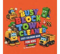 Busy Block Town Cleaner Coloring book for Kids: Benny the Bulldozer Coloring book