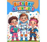 Busy Boy Adventures Daily Activities Coloring Book (Ages 3-8): Everyday Scenes for Boys with School Sports Pretend Play and Easy Big Outlines