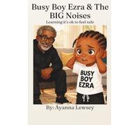 Busy Boy Ezra and the BIG Noises: Learning it's ok to feel safe