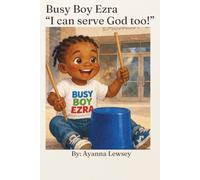Busy Boy Ezra "I can serve God too!"