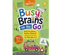 Busy Brains on the Go: Road Trip Games, Puzzles, Mazes & Screen-Free Fun for Kids Ages 5-8