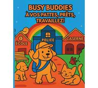 Busy Buddies : À vos pattes, prêts, travaillez!: Métiers rigolos et animaux à colorier - Livre créatif pour enfants 4-8 ans