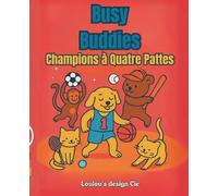 Busy Buddies : Champions à quatre pattes -: Livre de coloriage sportif et amusant avec des animaux athlètes - Pour enfants de 4 à 8 ans