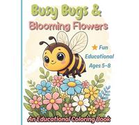 Busy Bugs & Blooming Flowers: An Educational Coloring Book About Insects and Pollination for Kids Ages 5-8