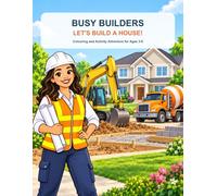 Busy Builders: Let's Build a House!: A Construction Colouring and Activity Adventure for Ages 3-6