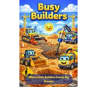 Busy Builders: Where Little Builders Create Big Dreams
