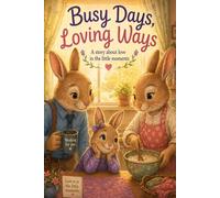 Busy Days, Loving Ways: A story about love in the little moments. (You're Not Alone Series)
