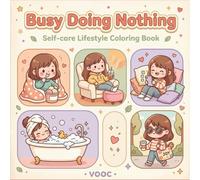 Busy Doing Nothing: Bold and Easy Coloring Book for Adults and Teens with Cozy Self-Care Lifestyle Scenes, Relatable Everyday Moments for Relaxation and Stress Relief (Bold Voices Collection)