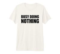 Busy Doing Nothing Camiseta Premium