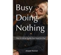 Busy Doing Nothing: How to Live on 24 Hours in a Day