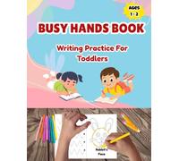 Busy Hands Book: Writing Practice For Toddlers: 75 Fun Pages of Line Tracing, Big Pictures & Coloring for Ages 1-2 | Early Fine Motor Skills Development Worksheets