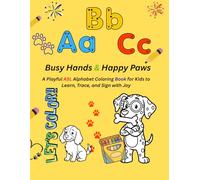 Busy Hands & Happy Paws: A Playful ASL Alphabet Coloring Book for Kids to Learn, Trace, and Sign with Joy
