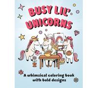 Busy Lil' Unicorns: A whimsical coloring book with bold designs