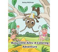 Busy Little Ants A Coloring Adventure: A Fun and Educational Coloring Book for Curious Kids