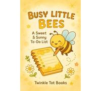 BUSY LITTLE BEES: A Sweet & Sunny To - Do List