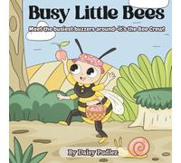 Busy Little Bees: Meet the busiest buzzers around-it’s the Bee Crew!