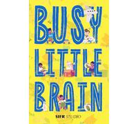 Busy Little Brain: Screen-Free Focus Activities That Build Smart Toddlers While Giving Parents a Break (Sifr Studio Kids Activity Series)
