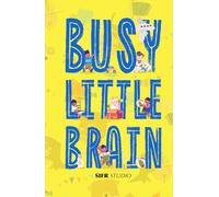 Busy Little Brain: Screen-Free Focus Activities That Build Smart Toddlers While Giving Parents a Break (Sifr Studio Kids Activity Series)