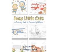 Busy Little Cats Coloring Book: Cute Community Helpers & Occupations for Kids: Coloring Book for Kids Cute Designs featuring Cat Chefs, Astronauts, ... Large Format for Toddlers and Preschoolers.