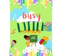 Busy Little Hands: Activity Book for Kids ages 4-6