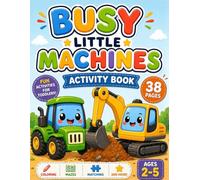 Busy Little Machines Activity Book: Construction Vehicle Coloring, Mazes, Matching & Tracing for Toddlers Ages 2-5