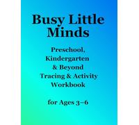 Busy Little Minds: A Fun Animal-Themed Preschool Workbook for Ages 3-6 with Tracing, Rhyming, Sounds, Colors, Shapes & Numbers