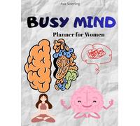 Busy Mind Planner for Women: Daily and Weekly Organizer for Focus, Calm and Productivity