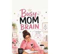 Busy Mom Brain: A Funny and Helpful Journal for All the Thoughts, Lists, Plans, and Things Mom Doesn’t Want to Forget | 109 Blank Lined Pages