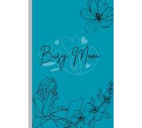 BUSY MOM: For the Woman Who Does It All, and Still Finds Time to Love