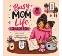 Busy Mom Life Colouring Book: Bold & Easy Colouring Pages Celebrating the Beautiful Chaos of Motherhood