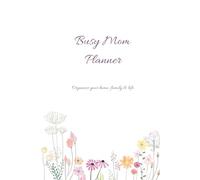Busy Mom Planner 2026: Organizer for Busy Moms - Weekly Planning, Family Schedules & Self Care Tracker