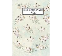 Busy mom planner: monthly and daily pages containing spaces to Organize Schedules, Appointments, meals, family activities and other important tasks-a 2026 (january1-december 31)dated agenda