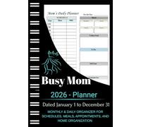Busy Mom Planner: Monthly & Daily Organizer for Schedules, Meals, Appointments, and Home Organization - Dated January 1 to December 31