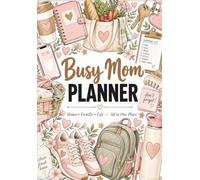Busy Mom Planner: The All-in-One Undated Organizer for Home, Family, Meals, Budget, Cleaning & Life - With Room-by-Room Daily Checklists