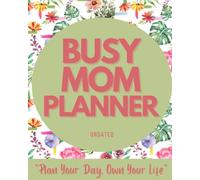 Busy Mom Planner Undated ”Plan Your Day, Own Your Life": Schedule Organizer, Action Items and Follow-up, Book Appointments, To Do List