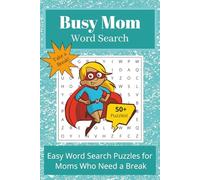 Busy Mom Word Search Puzzle Book: Word Search Puzzles with Easy to Read Print about Motherhood, Parenting, and Multi-tasking | 6 x 9 inches, 110 pages | 50+ puzzles for Gifts, Vacations, and Holidays