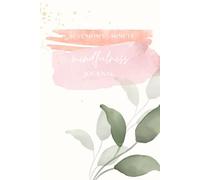 Busy Mom's 5-Minute Mindfulness Journal: Gentle prompts to reconnect, reflect, and breathe - even on your busiest days