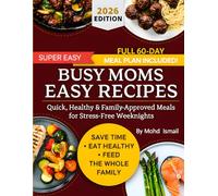 Busy Moms Easy Recipes: Quick, Healthy & Family-Approved Meals for Stress-Free Weeknights (Wellness Kitchen Studio)
