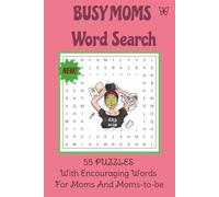 Busy Moms Word Search: Short Word Search Puzzles for Moms and Moms-to-be | Great for Moms on the go | 6 x 9 Inches | Compact | Fits in Purse |50+ Puzzles | 110 Pages | Solutions Included