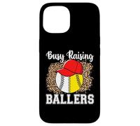Busy Raising Ballers Softball Baseball Funny Girl mom Carcasa para iPhone 15