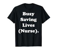 Busy Saving Lives Nurse Healthcare Appreciation Camiseta