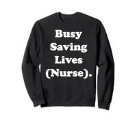 Busy Saving Lives Nurse Healthcare Appreciation Sudadera