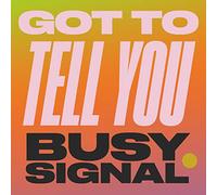 Busy Signal - Got To Tell You [Vinilo]