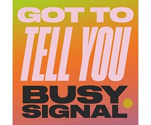 Busy Signal - Got To Tell You [Vinilo]