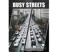 Busy Streets Photobook: Picture Book Of Urban Street Scenes Capturing City Life And Vibrant, Dynamic Environments