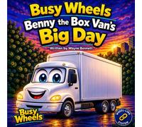 Busy Wheels: Benny The Box Van's Big Day